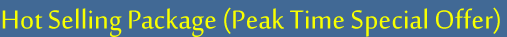 Hot Selling Package (Peak Time Special Offer)